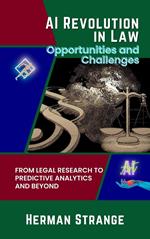 AI Revolution in Law-Opportunities and Challenges: From Legal Research to Predictive Analytics and Beyond