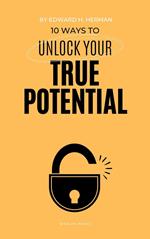 10 Ways to Unlocking Your True Potential