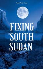 Fixing South Sudan