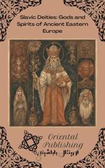 Slavic Deities Gods and Spirits of Ancient Eastern Europe