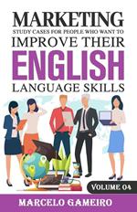 ISBN: 9786599717710 Published Marketing Study Cases For People Who Want to Improve Their English Language Skills. Volume IV