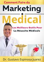 Comment Faire du Marketing Médical Les meilleurs outils pour la réussite médicale