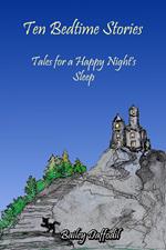 Ten Bedtime Stories : Tales for a Happy Night's sleep