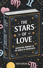 The Stars of Love: Navigating Romance in the World of Horoscopes