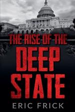 The Rise of the Deep State