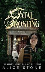 Fatal Frosting: The Misadventures of a Cat Detective