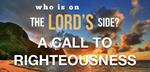 Who Is on the Lord's Side? A Call to Righteousness