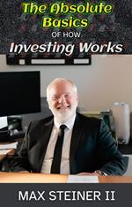 The Absolute Basics of How Investing Works