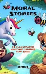 Moral Stories : 14 Illustrated Bedtime Stories for Kids