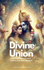 Divine Union; The Love Story of Lord Vishnu and Maa Lakshmi