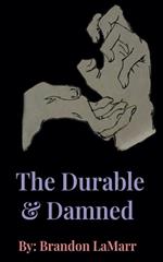 The Durable & Damned.