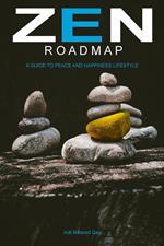 Zen Roadmap: A Guide to Peace and Happiness Lifestyle