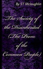 The Society of the Disinherited (The Poem of the Common People)