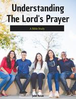 Understanding The Lord's Prayer Bible Study