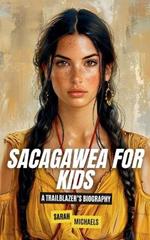 Sacagawea for Kids: A Trailblazer's Biography