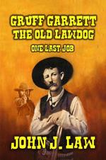 Gruff Garrett - The Old Lawdog - One Last Job