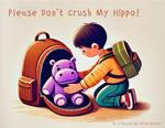 Please Don't Crush My Hippo