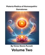 Volume Two: Materia Medica of Homeopathic Gemstones