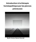 Introduction à la thérapie homéopathique par les pierces précieuses