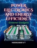 Power Electronics and Energy Efficiency: Greener Gadgets