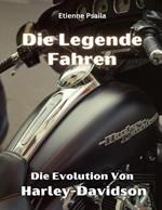 Die Legende Fahren: Die Evolution Von Harley-Davidson