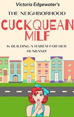 The Neighborhood Cuckquean MILF is Building a Harem for her Husband