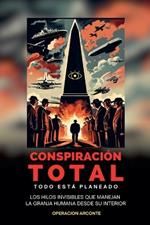 Conspiraci?n Total - Todo Est? Planeado: Los Hilos Invisibles Que Manejan La Granja Humana Desde Su Interior