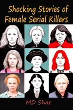 Shocking Stories of Female Serial Killers