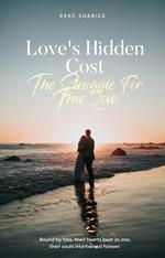 Love's Hidden Cost: Navigating The Struggles For Love