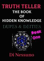 TRUTH TELLER: The Book of Hidden Knowledge - Book One