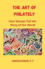 The Art of Philately: How Stamps Tell the Story of Our World