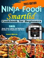 NINJA Foodi SmartLid Cookbook for Beginners: 365 Days Easy, Quick and Delicious Recipes for Beginners and Pros.