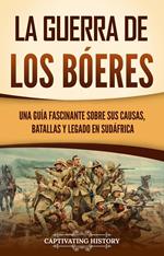 La guerra de los bóeres: Una guía fascinante sobre sus causas, batallas y legado en Sudáfrica