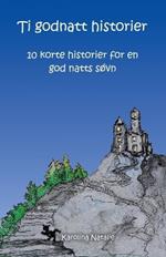 Ti Godnatt Historier: 10 korte historier for en god natts s?vn