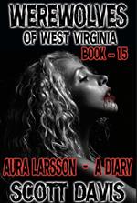 Werewolves Of West Virginia - Book 1.5 - Aura Larsson - A Diary
