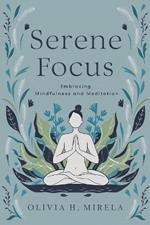 Serene Focus: Embracing Mindfulness and Meditation