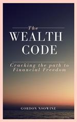 The Wealth Code: Cracking the Path to Financial Freedom