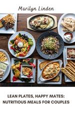 Lean Plates, Happy Mates: Nutritious Meals for Couples