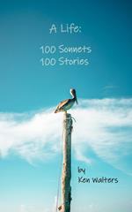 A Life: 100 Sonnets, 100 Stories