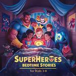 20 Superheroes Bedtime Stories For Kids Age 3-8