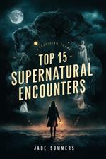 Top 15 Supernatural Encounters