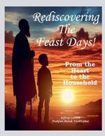 Rediscovering The Feast Days - From the Heart to the Household.