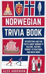 Norwegian Trivia Book: Interesting and Fun Facts About Norwegian Culture, History, Tourist Attractions, and Much More