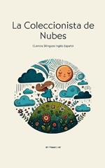 La Coleccionista de Nubes: Cuentos Bilingües Inglés-Español