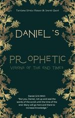 Daniel's Prophetic Visions of the End Times