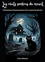 Les récits sombres de minuit : 10 histoires frissonnantes à lire avant de dormir