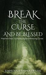 Break The Curse And Be Blessed