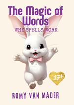 The Magic of Words: Why Spells Work