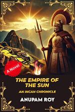 The Empire of the Sun: An Incan Chronicle