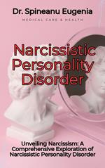 Unveiling Narcissism: A Comprehensive Exploration of Narcissistic Personality Disorder